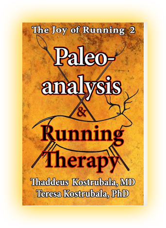 The Joy of Running 2 - Paleoanalysis and Running Therapy - by Thaddeus Kostrubala, MD & Teresa Kostrubala, PhD